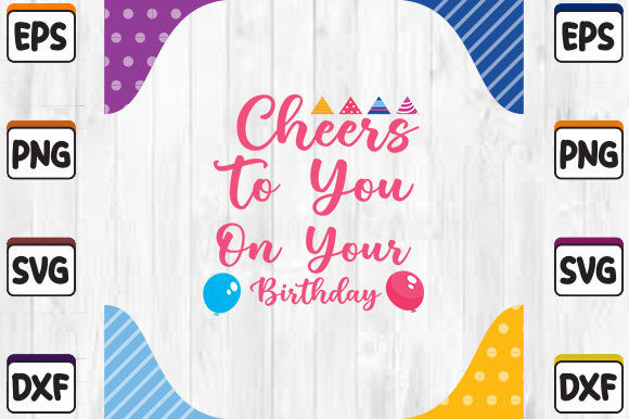 Cheers to You on Your Birthday SVG Cut File