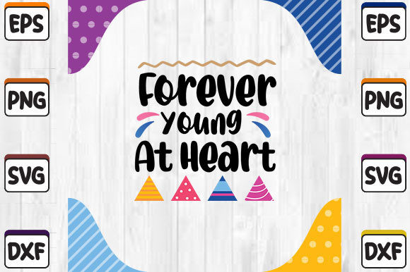 Forever Young at Heart SVG Cut File