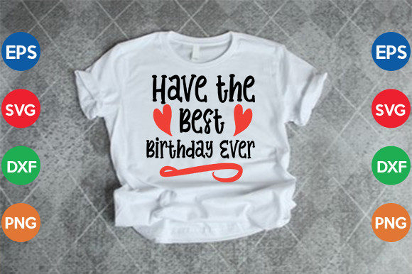 Have the Best Birthday Ever SVG Cut File