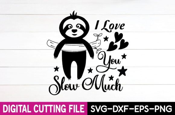 I Love You Slow Much Svg