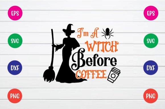 I m a Witch Before Coffee Svg