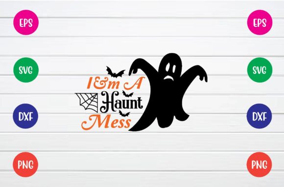 I’m a Haunt Mess Svg
