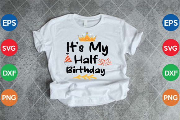 It's My Half Birthday SVG Cut File