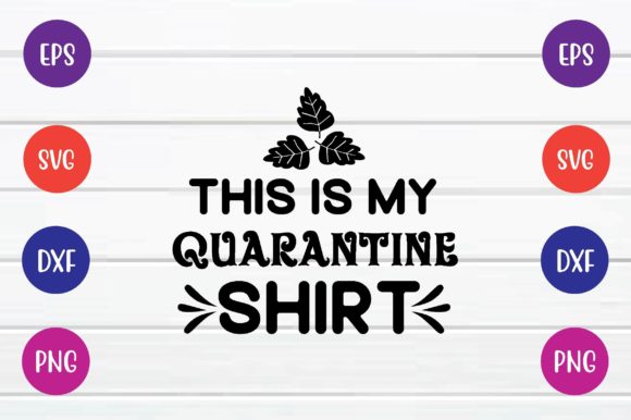This is My Quarantine Shirt Svg