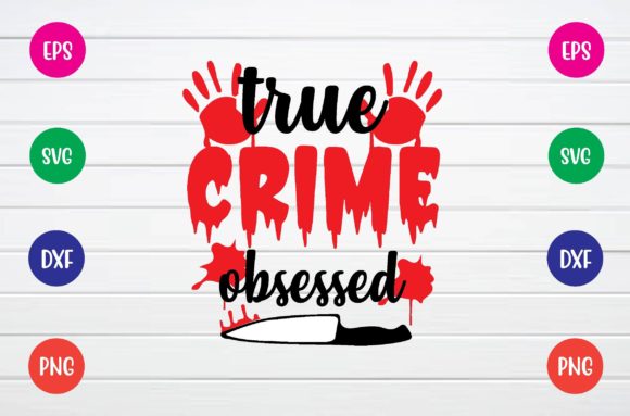 True Crime Obsessed Svg