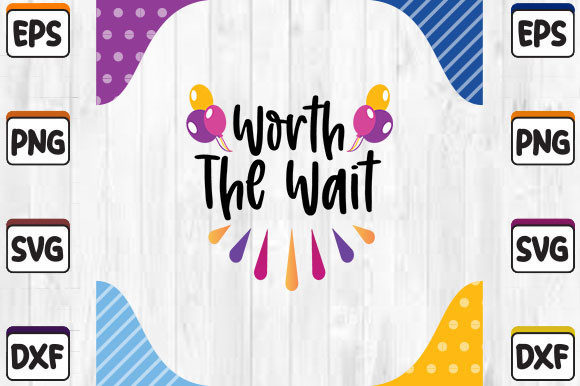 Worth the Wait SVG Cut File