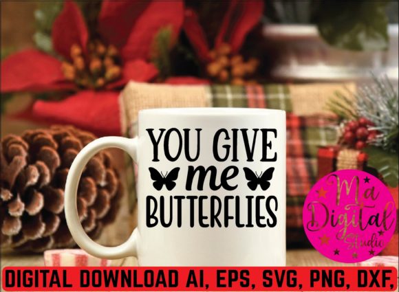 You Give Me Butterflies Svg